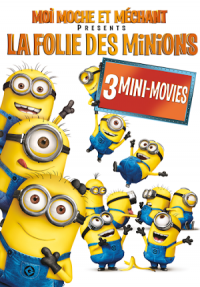 Moi Moche et Méchant : La folie des Minions